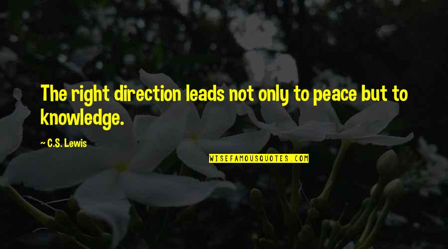 I Respect My Ego Quotes By C.S. Lewis: The right direction leads not only to peace