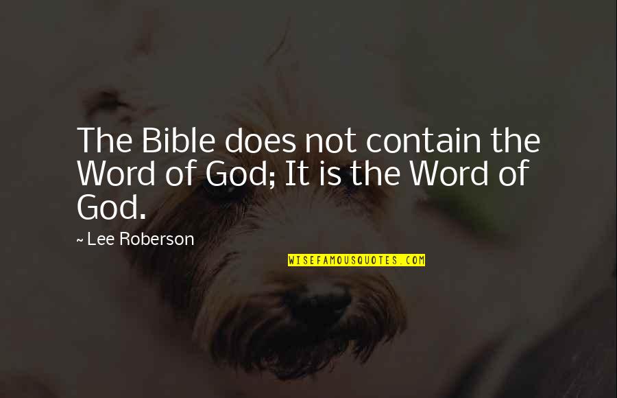 I Respect My Ego Quotes By Lee Roberson: The Bible does not contain the Word of
