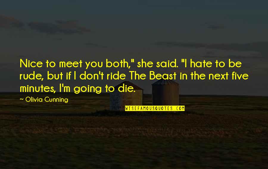 I Ride Or Die Quotes By Olivia Cunning: Nice to meet you both," she said. "I