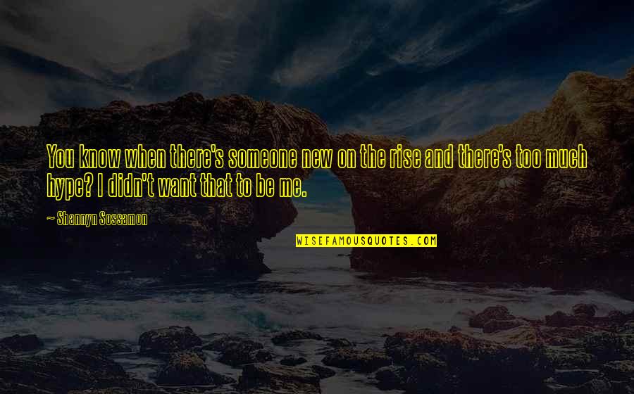 I Rise Quotes By Shannyn Sossamon: You know when there's someone new on the I Rise Quotes By Shannyn Sossamon: You know when there's someone new on the