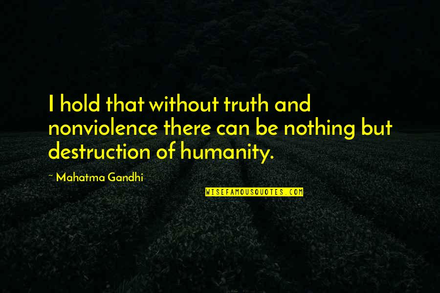 I Robot Detective Spooner Quotes By Mahatma Gandhi: I hold that without truth and nonviolence there