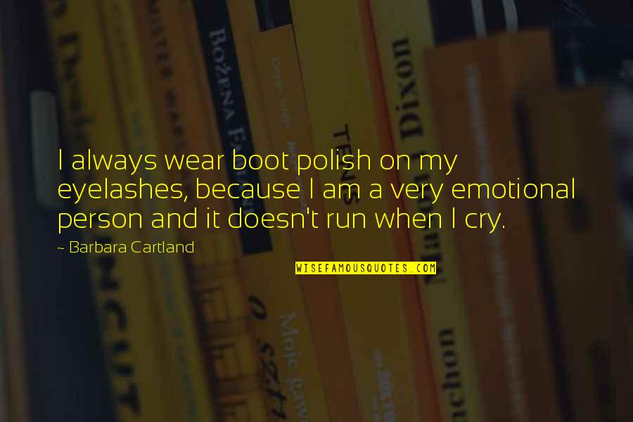 I Run Because Quotes By Barbara Cartland: I always wear boot polish on my eyelashes,