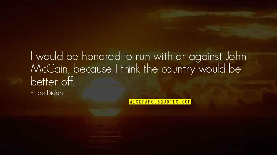 I Run Because Quotes By Joe Biden: I would be honored to run with or