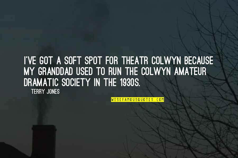 I Run Because Quotes By Terry Jones: I've got a soft spot for Theatr Colwyn