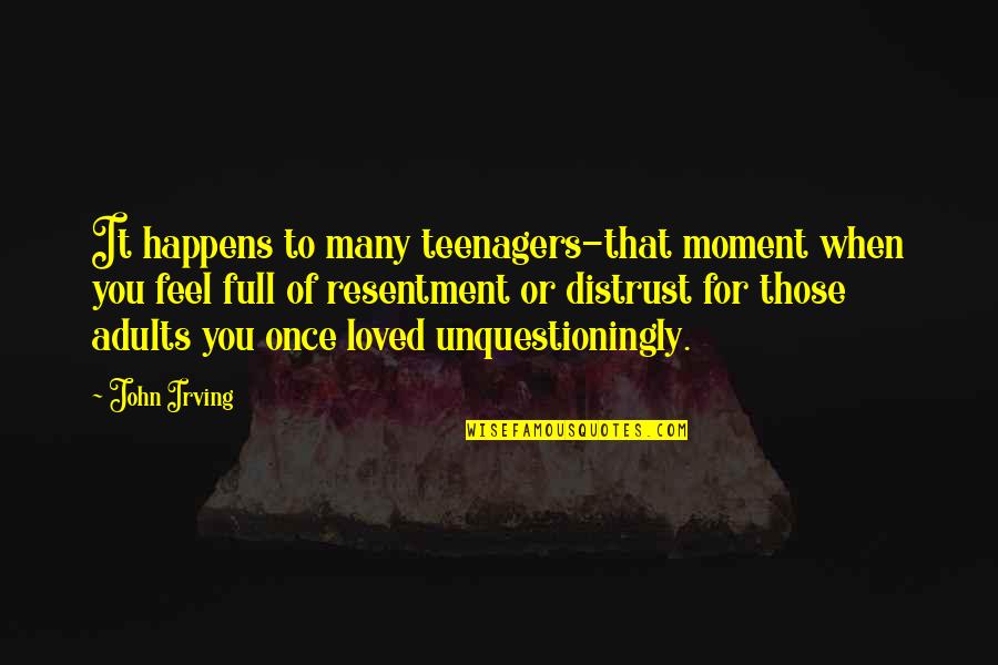 I S O Full Quotes By John Irving: It happens to many teenagers-that moment when you