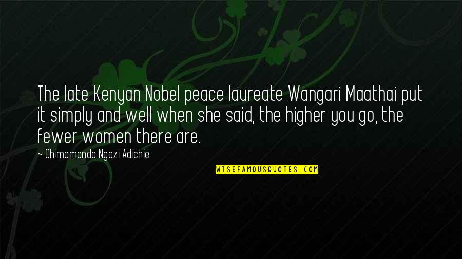 I Said My Peace Quotes By Chimamanda Ngozi Adichie: The late Kenyan Nobel peace laureate Wangari Maathai