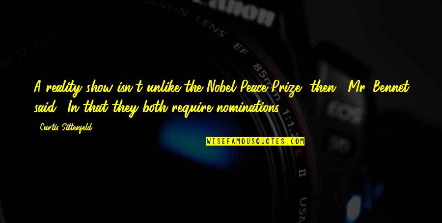 I Said My Peace Quotes By Curtis Sittenfeld: A reality show isn't unlike the Nobel Peace