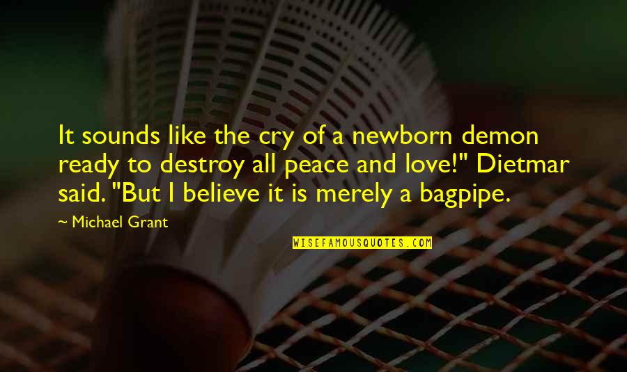 I Said My Peace Quotes By Michael Grant: It sounds like the cry of a newborn