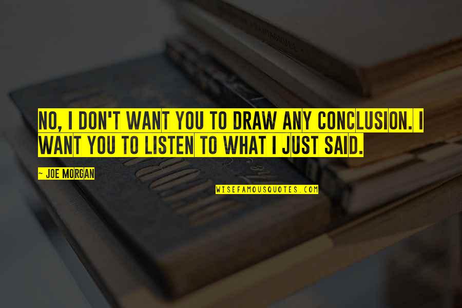 I Said No Quotes By Joe Morgan: No, I don't want you to draw any