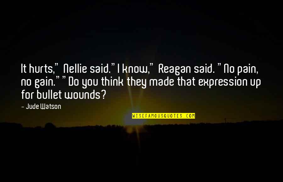 I Said No Quotes By Jude Watson: It hurts," Nellie said."I know," Reagan said. "No I Said No Quotes By Jude Watson: It hurts," Nellie said."I know," Reagan said. "No