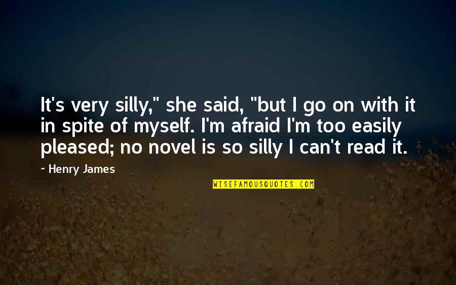 I Said So Quotes By Henry James: It's very silly," she said, "but I go