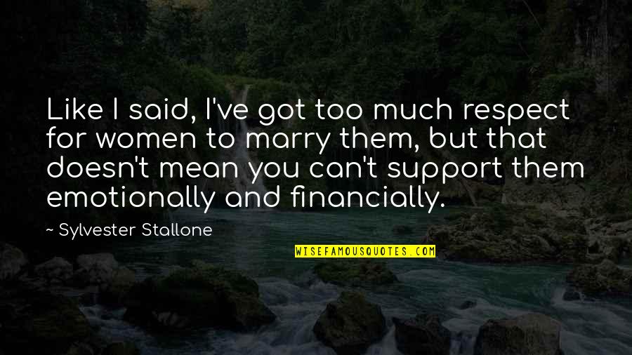 I Said Too Much Quotes By Sylvester Stallone: Like I said, I've got too much respect