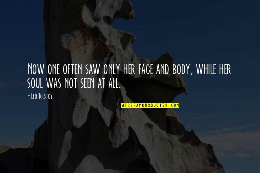 I Saw Her Face Quotes By Leo Tolstoy: Now one often saw only her face and