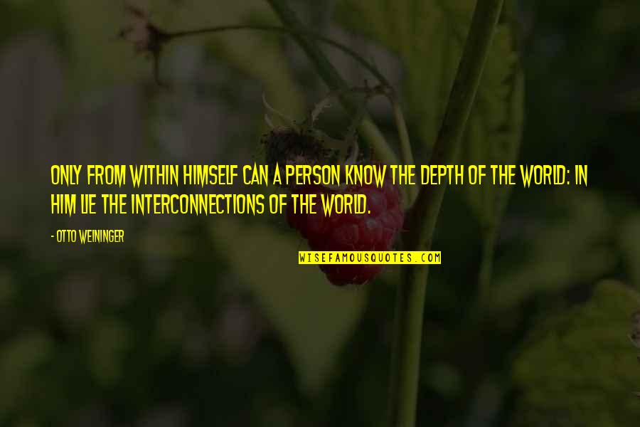 I Saw Her In My Dreams Quotes By Otto Weininger: Only from within himself can a person know