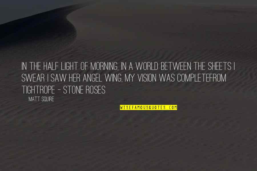 I Saw Her Quotes By Matt Squire: In the half light of morning, in a