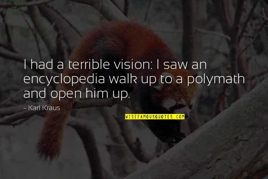 I Saw Him Quotes By Karl Kraus: I had a terrible vision: I saw an