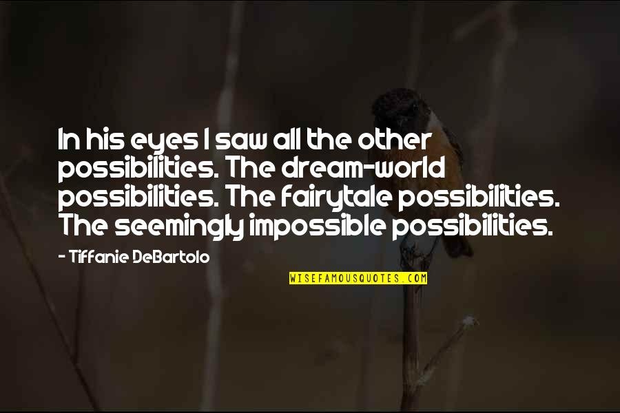 I Saw Quotes By Tiffanie DeBartolo: In his eyes I saw all the other