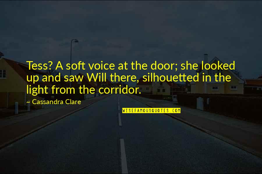 I Saw The Light Quotes By Cassandra Clare: Tess? A soft voice at the door; she