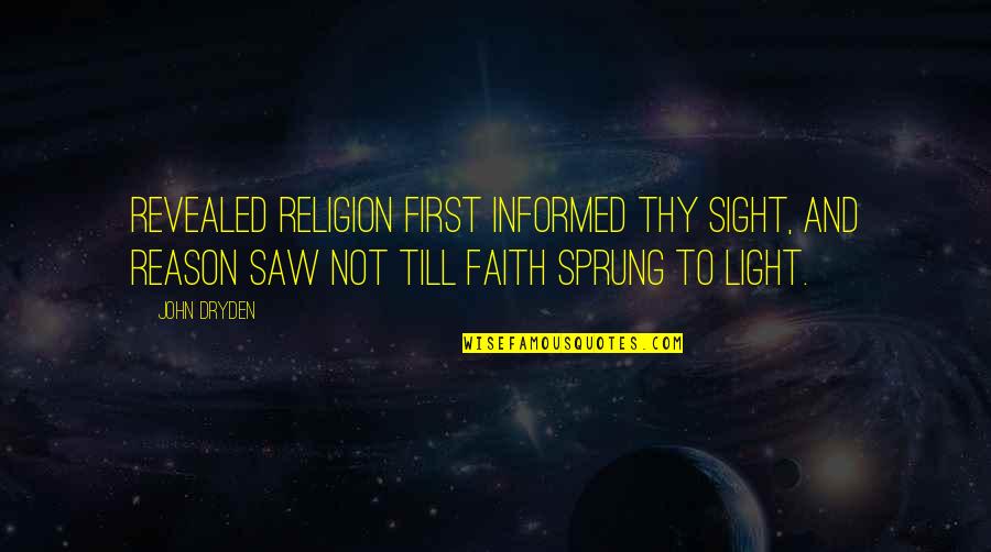 I Saw The Light Quotes By John Dryden: Revealed religion first informed thy sight, and reason