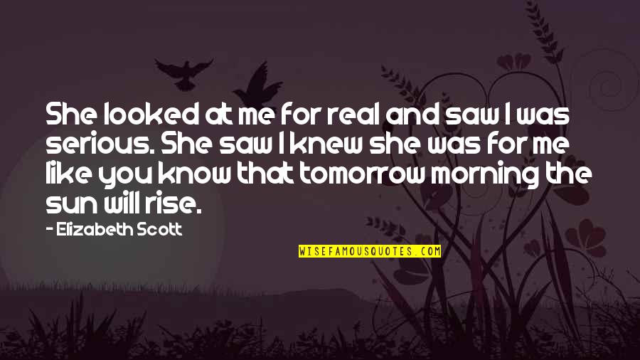 I Saw The Real You Quotes By Elizabeth Scott: She looked at me for real and saw I Saw The Real You Quotes By Elizabeth Scott: She looked at me for real and saw