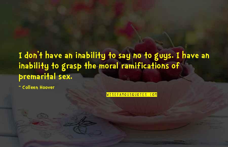 I Say No Quotes By Colleen Hoover: I don't have an inability to say no