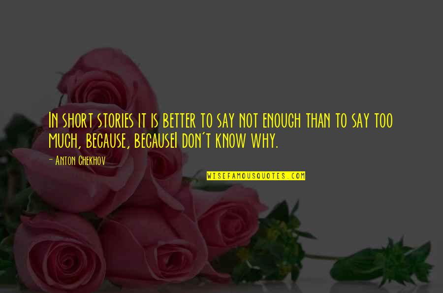 I Say Why Not Quotes By Anton Chekhov: In short stories it is better to say