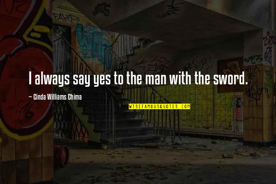 I Say Yes Quotes By Cinda Williams Chima: I always say yes to the man with