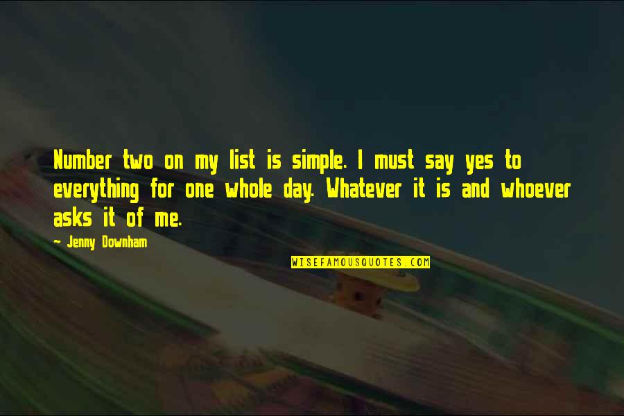 I Say Yes Quotes By Jenny Downham: Number two on my list is simple. I