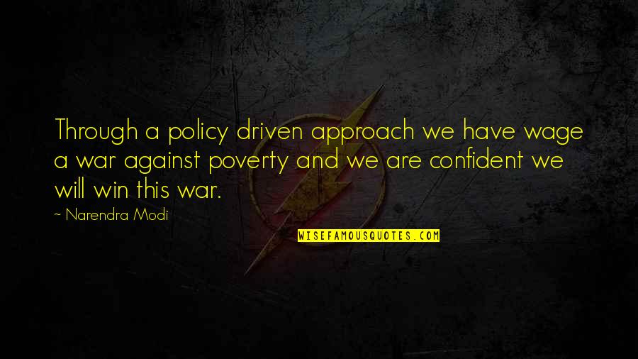 I See God In Everything Quotes By Narendra Modi: Through a policy driven approach we have wage
