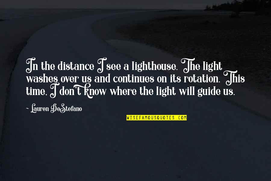 I See Light Quotes By Lauren DeStefano: In the distance I see a lighthouse. The