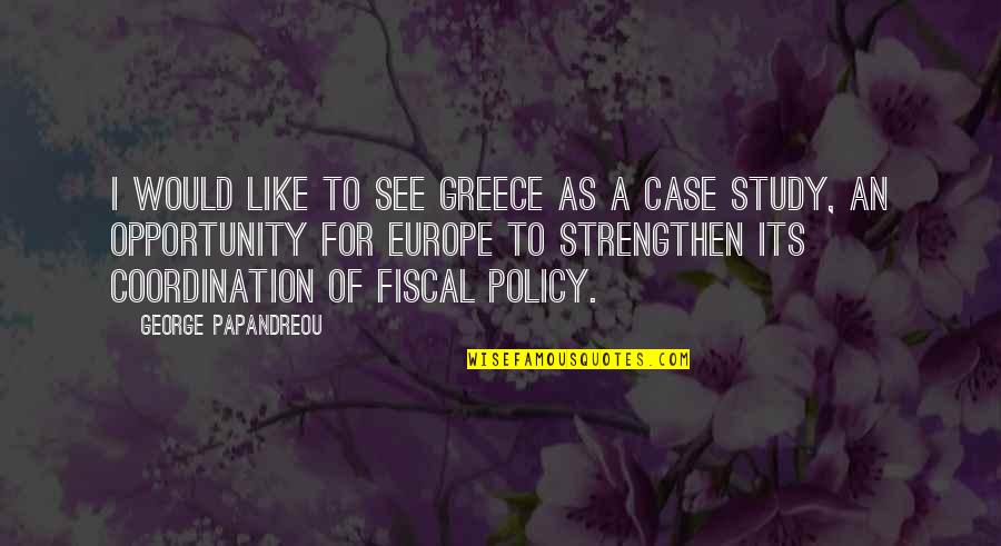 I See Opportunity Quotes By George Papandreou: I would like to see Greece as a I See Opportunity Quotes By George Papandreou: I would like to see Greece as a