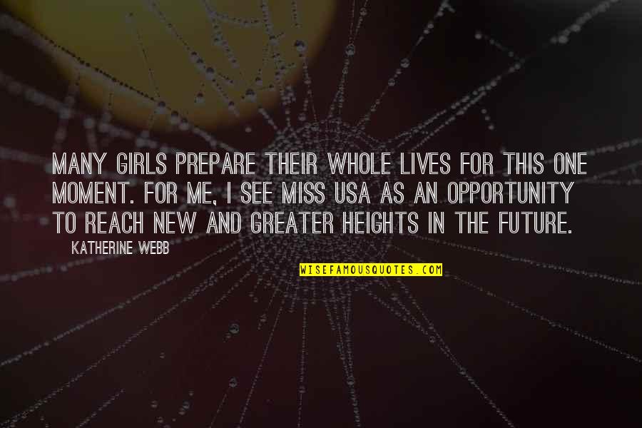 I See Opportunity Quotes By Katherine Webb: Many girls prepare their whole lives for this I See Opportunity Quotes By Katherine Webb: Many girls prepare their whole lives for this