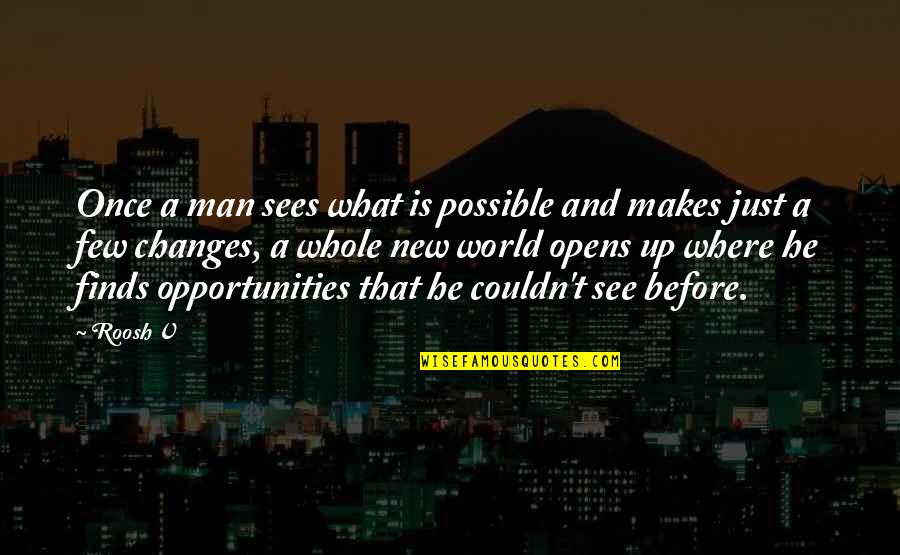 I See Opportunity Quotes By Roosh V: Once a man sees what is possible and I See Opportunity Quotes By Roosh V: Once a man sees what is possible and