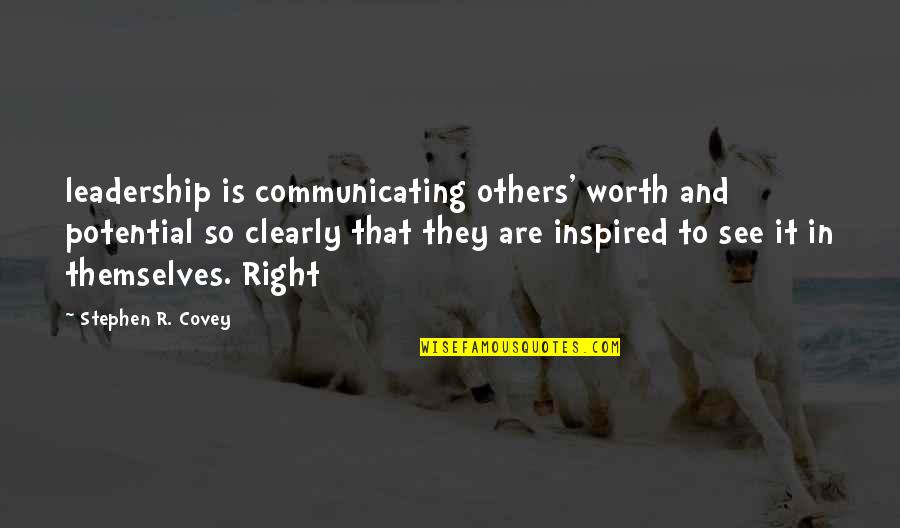 I See Potential Quotes By Stephen R. Covey: leadership is communicating others' worth and potential so