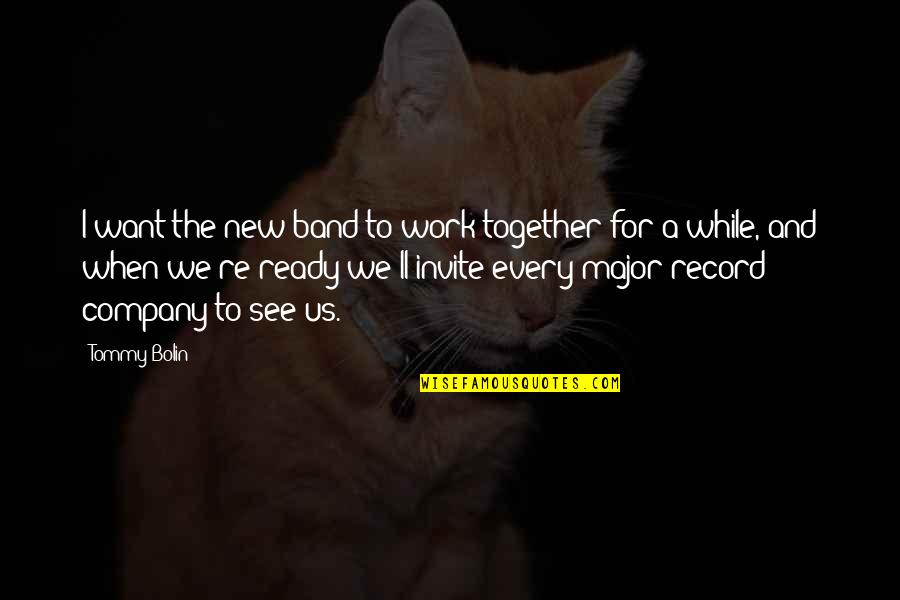 I See Us Quotes By Tommy Bolin: I want the new band to work together