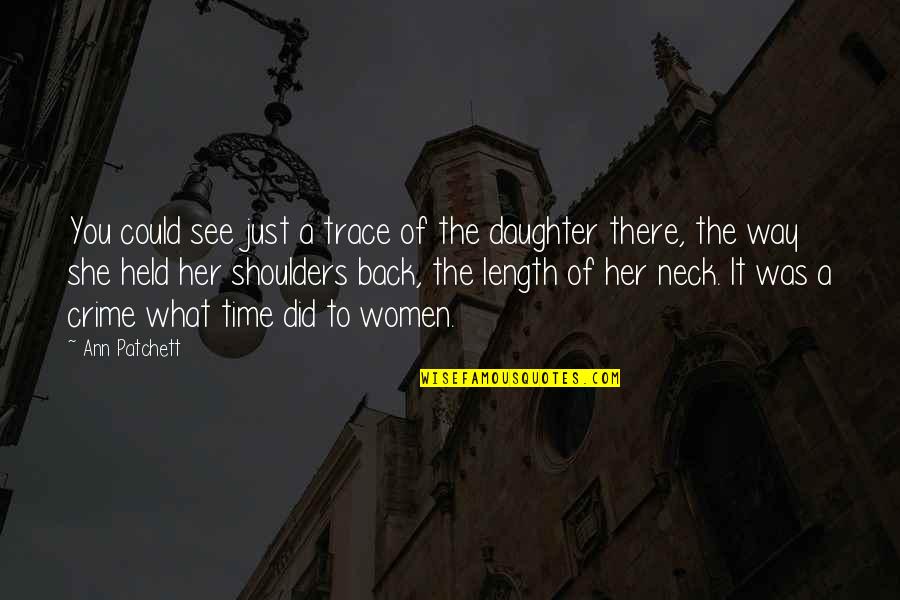 I See What You Did There Quotes By Ann Patchett: You could see just a trace of the I See What You Did There Quotes By Ann Patchett: You could see just a trace of the