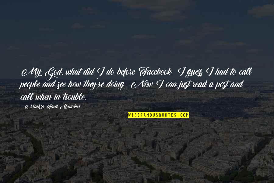 I See What You Did There Quotes By Marissa Jaret Winokur: My God, what did I do before Facebook? I See What You Did There Quotes By Marissa Jaret Winokur: My God, what did I do before Facebook?