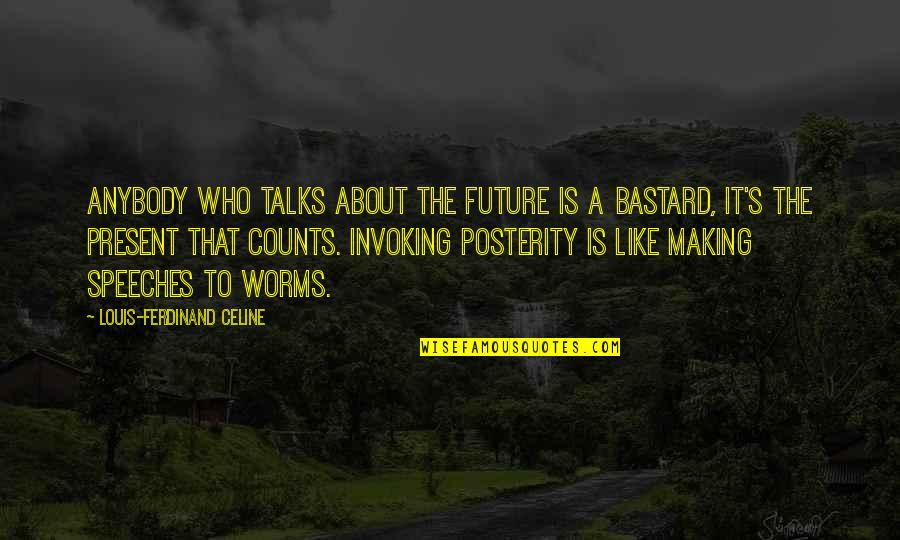 I See Where I Stand Quotes By Louis-Ferdinand Celine: Anybody who talks about the future is a