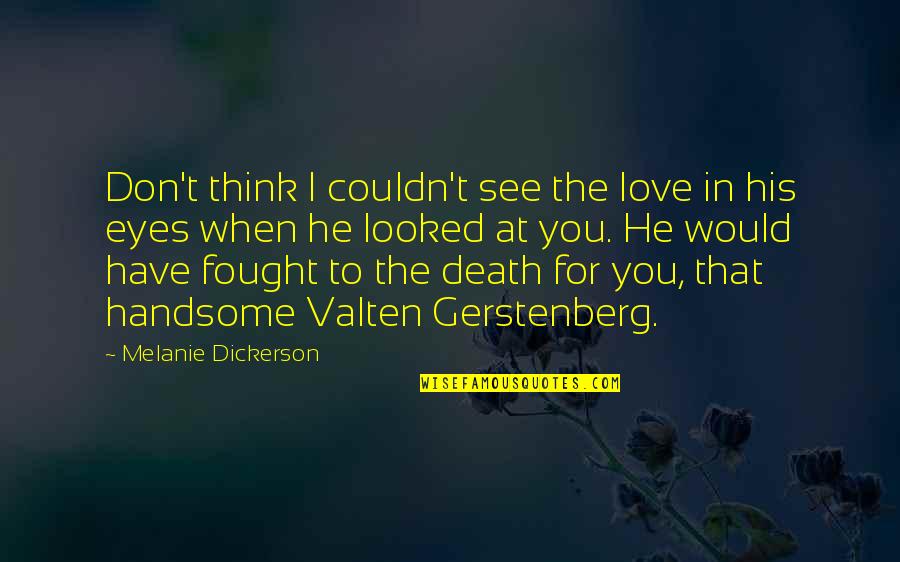 I See You For You Quotes By Melanie Dickerson: Don't think I couldn't see the love in