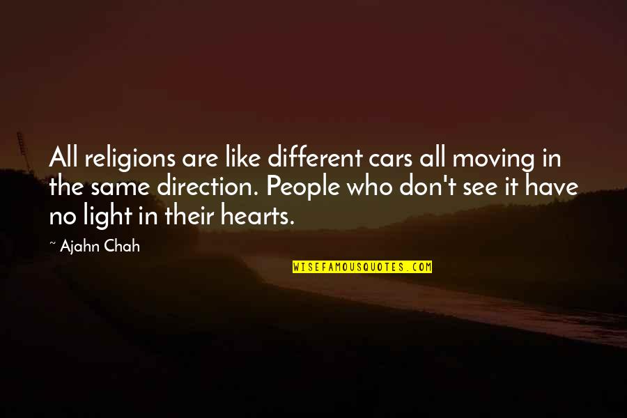 I See You In A Different Light Quotes By Ajahn Chah: All religions are like different cars all moving