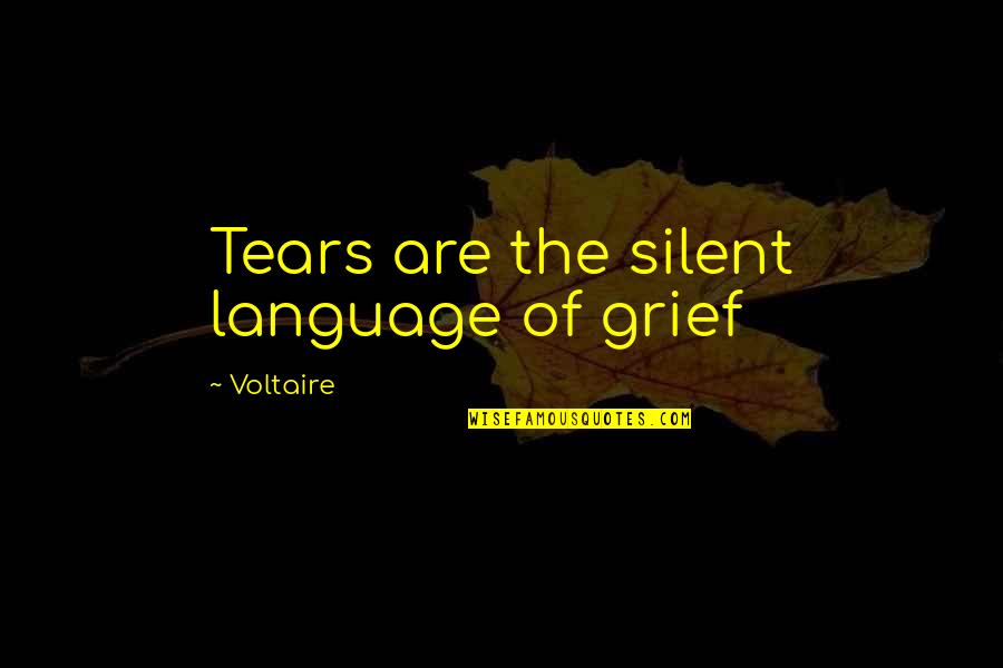 I Send My Condolences Quotes By Voltaire: Tears are the silent language of grief
