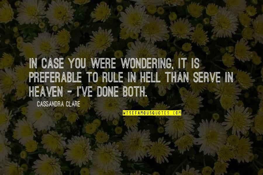 I Serve Quotes By Cassandra Clare: In case you were wondering, it is preferable
