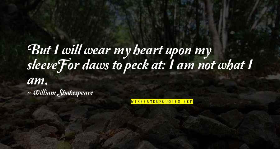 I Should Be Sleeping Quotes By William Shakespeare: But I will wear my heart upon my