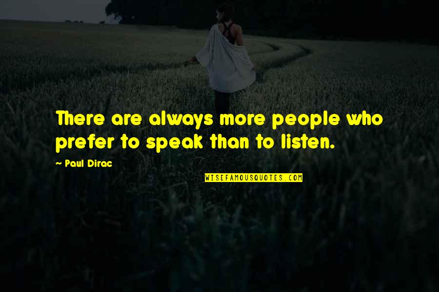 I Should Get Lost Quotes By Paul Dirac: There are always more people who prefer to