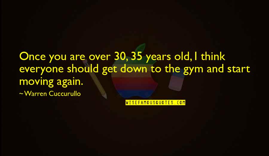 I Should Get Over You Quotes By Warren Cuccurullo: Once you are over 30, 35 years old, I Should Get Over You Quotes By Warren Cuccurullo: Once you are over 30, 35 years old,
