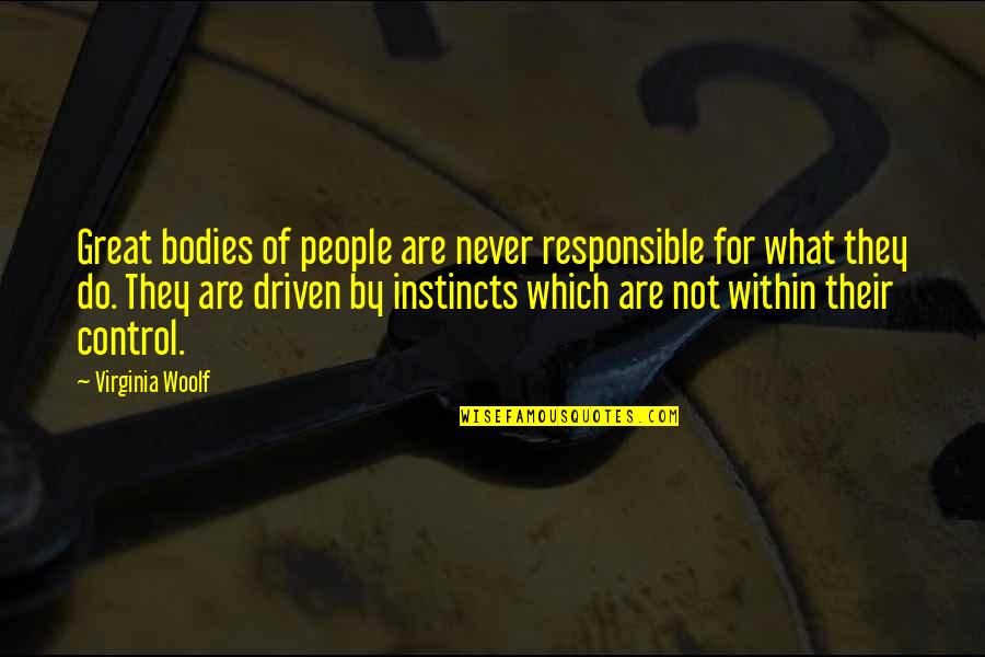 I Should Hate You But I Dont Quotes By Virginia Woolf: Great bodies of people are never responsible for