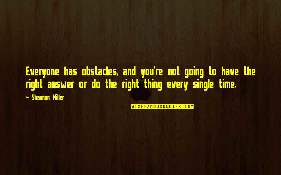 I Should Stop Expecting Quotes By Shannon Miller: Everyone has obstacles, and you're not going to