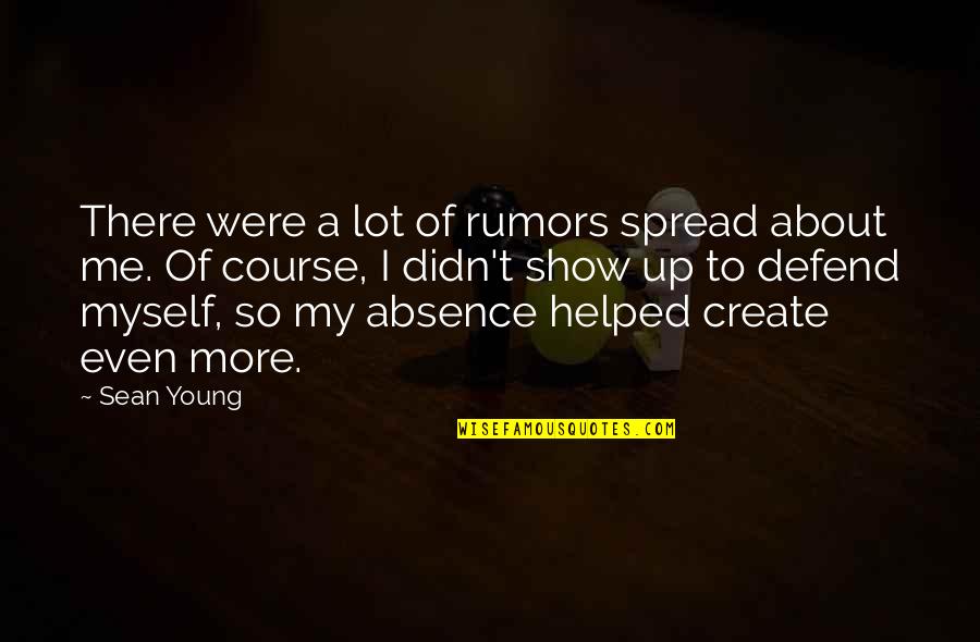 I Show Up Quotes By Sean Young: There were a lot of rumors spread about I Show Up Quotes By Sean Young: There were a lot of rumors spread about