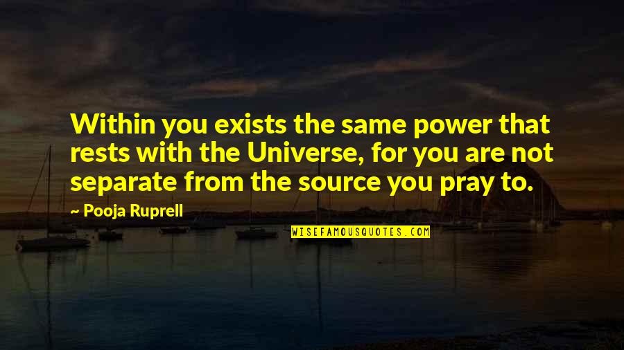 I Sit Here And Wonder Quotes By Pooja Ruprell: Within you exists the same power that rests