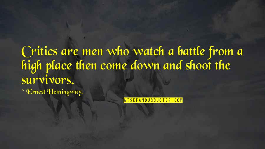I Sleep Great Every Night Quotes By Ernest Hemingway,: Critics are men who watch a battle from